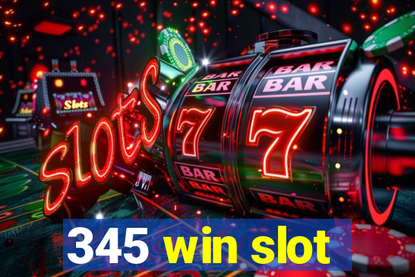 345 win slot